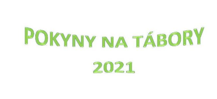 Pokyny na tábory 2021